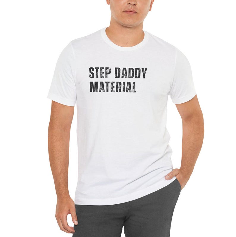 Funny Step Dad Shirt, Step Daddy Material, Funny Shirt for Boyfriend, Funny Fiance Shirt for Him, Engagement Shirt for Him, Fiance Gift Men White