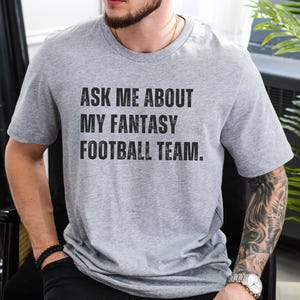 Funny Fantasy Football Shirt, Ask Me About My Fantasy Football Team Shirt, Fantasy Football Tshirt, Fantasy Football Gift, Football Commish