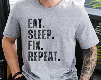 Eat Sleep Fix Repeat Shirt, Funny Mechanic Shirt, Gift for Mechanic, Auto Repair Tee, Gift for Car Lover