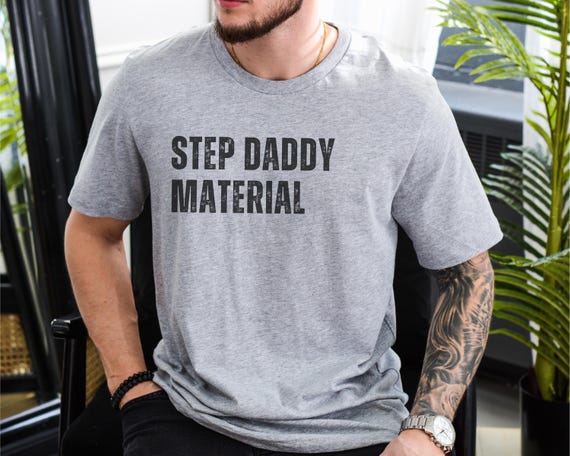 Funny Step Dad Shirt, Step Daddy Material, Funny Shirt for Boyfriend, Funny Fiance Shirt for Him, Engagement Shirt for Him, Fiance Gift Men