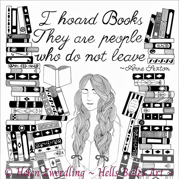 Anne Sexton quote ~ I Hoard Books. A signed high quality framed print of an original artwork by ©Helen Zwerdling ~ Hells Belles Art ~