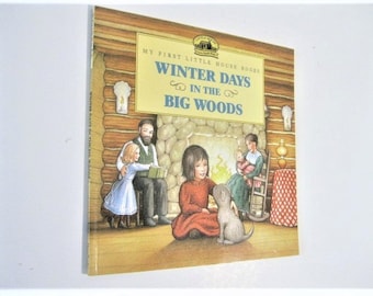 Winter Days in the Big Woods: My First Little House Books, by Laura Ingalls Wilder, Cardboard Back Book, Practically New Condition
