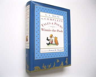 The Complete Tale & Poems of Winnie-the-Pooh, by A.A. Milne, Illustrated by Ernest H. Shepard