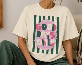Good Days Only Graphic Tee, Trendy Positive Shirt, Retro Graphic T-Shirt, Colorful Happy Tee, Encouragement Gift, Cancer Support Shirt