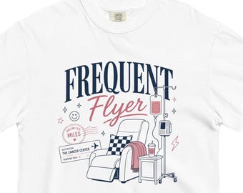 Frequent Flyer Cancer Shirt, Chemo Patient T-Shirt, Cancer Treatment Tee, Infusion Shirt, Cancer Warrior Gift, Comfort Colors Tee