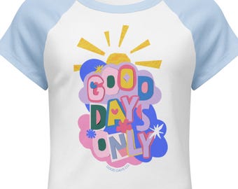 Good Days Only Baby Tee, Retro Graphic Baseball Tee, Positive Quote Shirt, Colorful Raglan Baby Tee, Cute Inspirational Top
