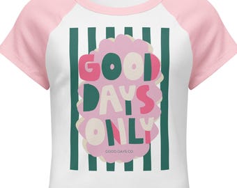 Good Days Only Baby Tee, Retro Positive Graphic Shirt, Pink Raglan Tee, Colorful Good Days Shirt, Cute Inspirational Baby Tee