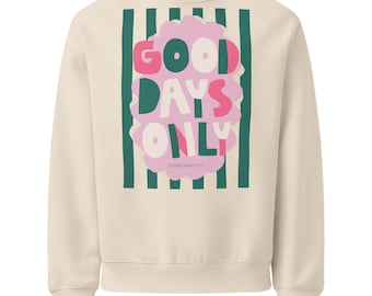 Good Days Only Oversized Sweatshirt, Trendy Positive Graphic Crewneck, Retro Happy Sweatshirt, Colorful Cozy Pullover, Encouragement Gift