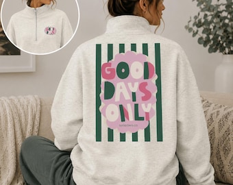 Good Days Only Half Zip Sweatshirt, Front and Back Graphic Pullover, Trendy Positive Quarter Zip, Retro Happy Sweatshirt, Encouragement Gift