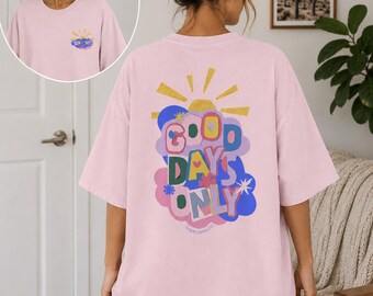 Good Days Only Graphic Tee, Colorful Positive Saying Shirt, Trendy Oversized T-Shirt, Retro Happy Tee, Encouragement & Cancer Support Gift