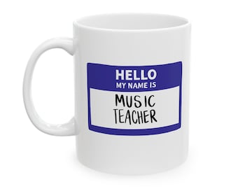 Hello My Name is Music Teacher Mug