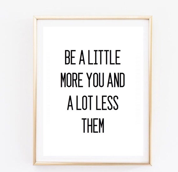Be A Little More You Quote Office Decor Love Inspirational Tumblr Quote Typographic Print Dorm Room Boho Tumblr Room Decor Quotes Teen Room