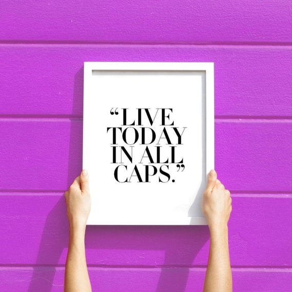 Live Today In All Caps 8x10 Typographic Print Quote Art Print Wall Decor Bedroom Decor Teen Room Print Framed Quote Tumblr Room Decor Love