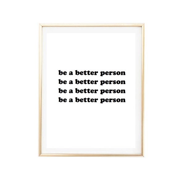 Be A Better Person Inspirational Quote Room Decor Inspirational Tumblr Typographic Print Dorm Room Tumblr Room Decor Kindness Office Brandy