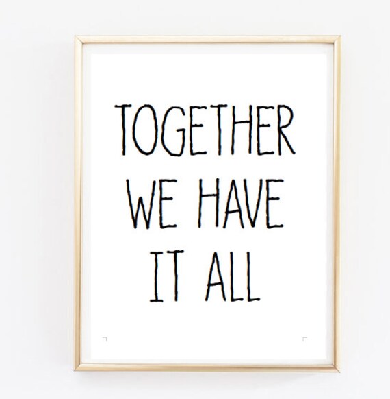 Together We Have It All Tumblr Room Decor Living Room Quote Home Family Housewarming Gift Black And White Print Typographic Print