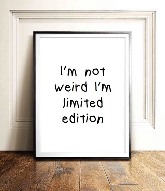 I M Not Weird Funny Quote Inspirational Tumblr Quote Typographic Print Dorm Room Brandy Mellvile Kids Tumblr Room Decor Quotes Teen Room