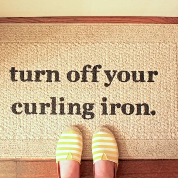 The Original Turn off your Curling Iron ® Decorative Door Mat, Doormat, Area Rug // Hand Painted 20x34 Funny Door mat by Be There in Five