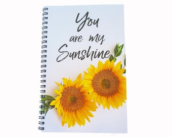 You are my Sunshine Notebook, Spiral Notebook Sunflower Journal Lined Notebook Writing Journal Blank Paper Journal Gift for her Gift for Mom