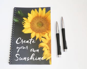 Sunflower journal, Lined Notebook, Spiral Notebook, Sunflower, Create your own sunshine, Sunflower gift, Gift for her, Floral gift