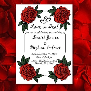 May include: A white wedding invitation with a black border and red roses. The text reads "Love is Real" and includes the names "Daniel James" and "Meghan Patrice". The date and time of the wedding are listed as "Saturday May 14, 2025, Four o'clock pm". The address is "12345 St. Stephans Way, Detroit, Mi 12345".
