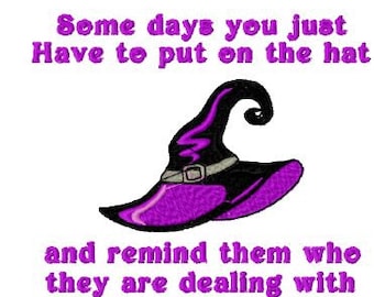 Some Days You Just Have to Put on the Hat....Machine Embroidery Design - 2 Sizes - Multiple Formats