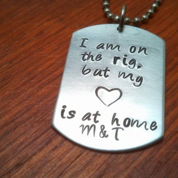 Oilfield necklace, I am on the rig but my heart is at home, Oilfield Roughneck, hitch life, oil rig, Fathers Day, Hand stamped personalized
