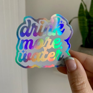 Drink More Water Holographic Sticker, Stay Hydrated sticker, Water bottle Sticker, 2.5&quot; Die Cut Decal