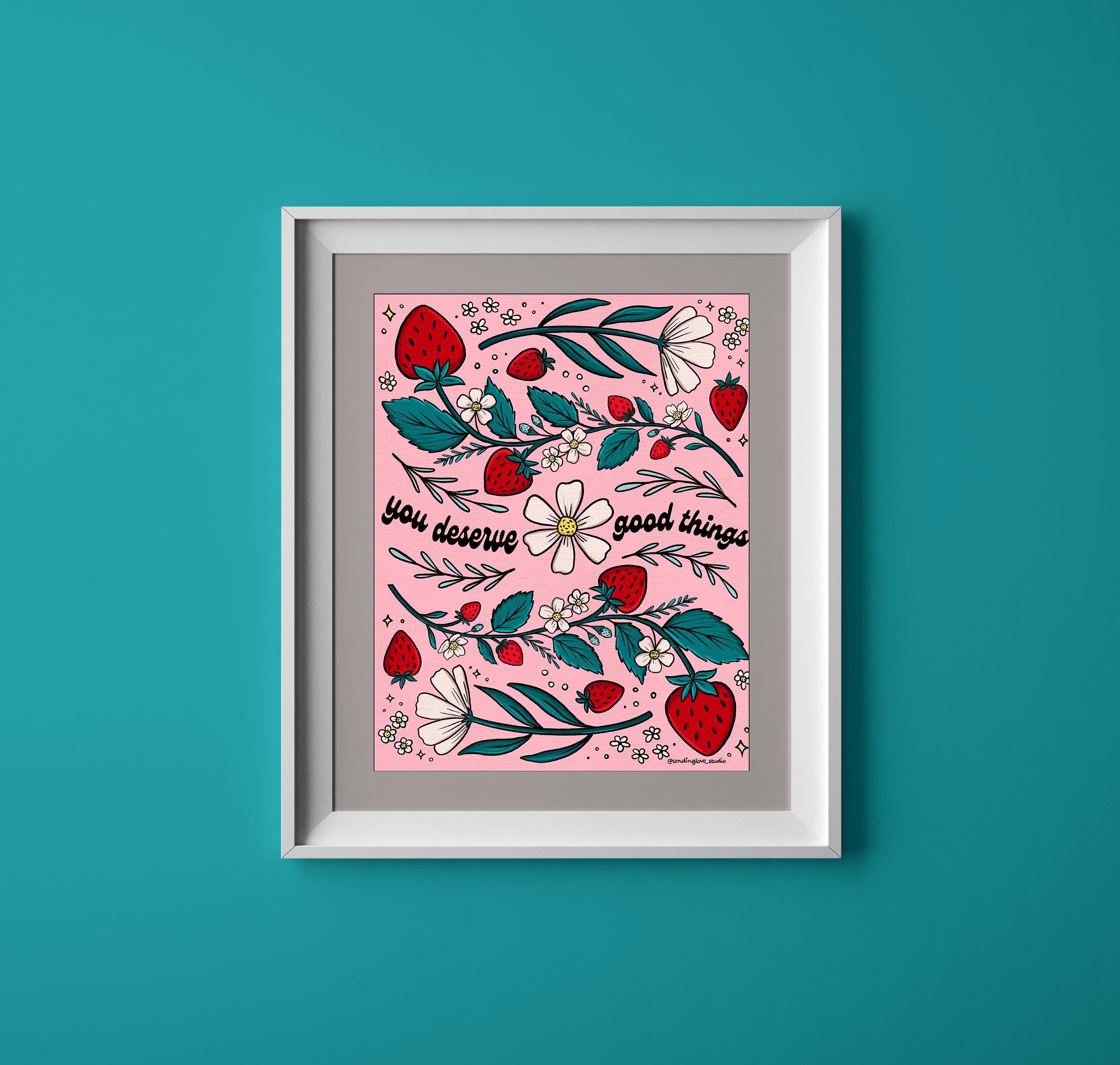 You Deserve Good Things Art Print, Strawberry Art, 8 X 10 In - Etsy