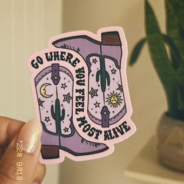 Go where you feel most alive, Cowboy boots Sticker