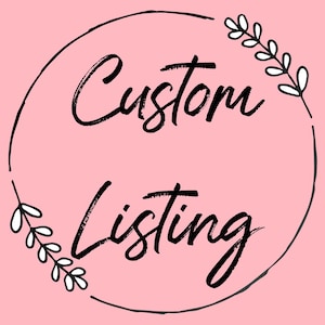 May include: A pink background with the words "Custom Listing" in black script, encircled by a black line. Delicate white leaf sprigs adorn the top right and bottom left of the circle.