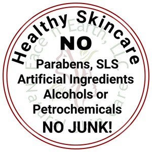 May include: A circular white label with a thin dark red border. The text reads: Healthy Skincare, NO Parabens, SLS, Artificial Ingredients, Alcohols or Petrochemicals, NO JUNK! A faint, light green and red watermark of a face profile is visible.