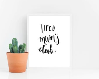 Instant Download, Tired Mum’s Club, Printable Wall Art, Home Decor