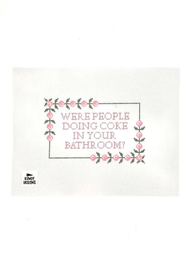 Puede incluir: Un lienzo blanco con un borde floral rosa y verde y el texto "Were people doing coke in your bathroom?" impreso en rosa.