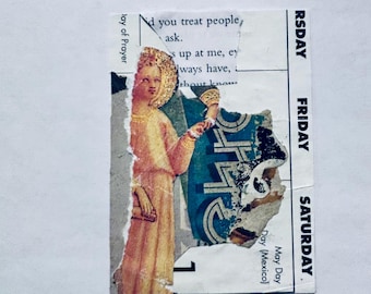 May include: A rectangular collage piece featuring a torn section of a calendar with the text RSDAY, FRIDAY, and SATURDAY. It includes a vintage-style illustration of a figure in a gold robe and a blue graphic element with white text.