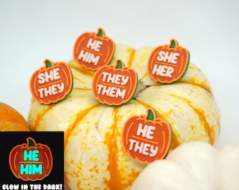 Pumpkin Pronouns Pins *GLOW in the DARK* She/Her, He/Him, They/Them - 3D printed - Fall, Autumn, Halloween, Thanksgiving, Seasonal