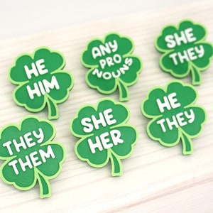 Shamrock Pronoun Pins - She/Her, He/Him, They/Them - 3D printed - 4 Leaf Clover, Good Luck, St. Patrick&#39;s Day, Spring, Green
