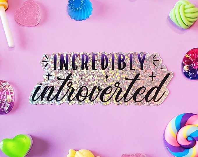 Incredibly Introverted Holographic Glitter Sticker
