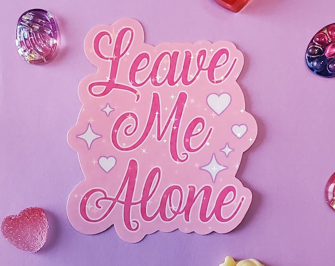 Leave Me Alone Sassy Sticker
