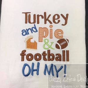 Turkey and pie & football OH MY!, Thanksgiving saying machine embroidery design