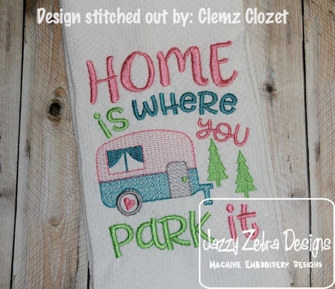 Home is Where You Park It Saying Machine Embroidery Design - Etsy