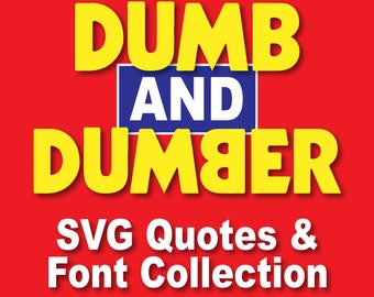 Dumb and Dumber SVG Quotes / Font Image Collection > Crafting > Clipart > SVG Vector