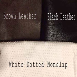 May include: Close-up of three fabric swatches. The top two swatches are leather, one brown and one black. The bottom swatch is white with small white dots and the text "White Dotted Nonslip".