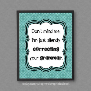 I&#39;m Just Silently Correcting Your Grammar, Gift Idea, Grammar Police, Grammar Poster, Grammar Print, Grammar Quote Poster