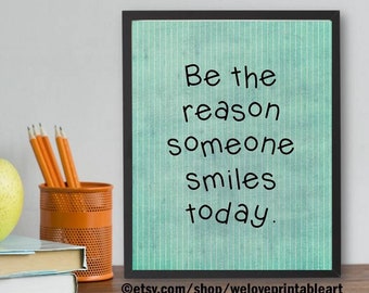 Be the Reason Someone Smiles Today Sign, Classroom Decorations PRINTABLE