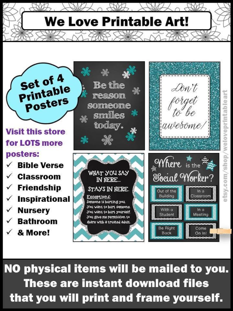 May include: Set of four printable posters with inspirational quotes. The posters have a black background with teal accents and white text. The quotes are: "Be the reason someone smiles today", "Don't forget to be awesome", "What you say in here... stays in here", and "Where is the social worker?"