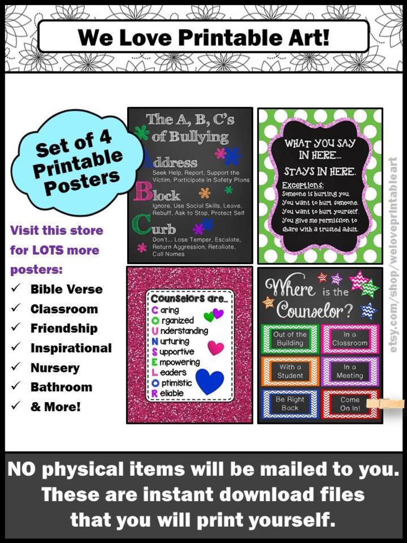 May include: Set of four printable posters with colorful backgrounds and text. The posters are about bullying, what to say, where the counselor is, and what counselors are. The posters are designed for classrooms and schools.