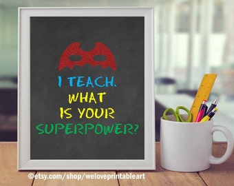 I Teach What Is your Superpower, Printable Teacher Appreciation Week, Teacher Classroom Sign