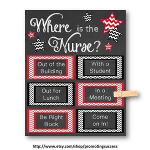 May include: A black and white sign with red chevron accents that says "Where is the Nurse?" with six options to choose from: Out of the Building, With a Student, Out for Lunch, In a Meeting, Be Right Back, and Come on In!.