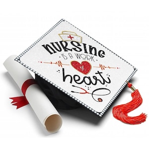 Grad Cap Topper Nursing is a Work of Heart , Graduation Cap Decorations by Tassel Toppers