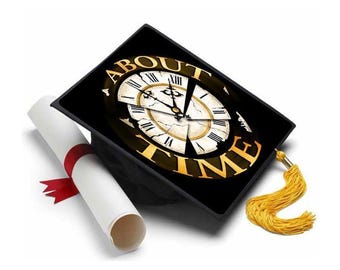 Grad Cap Topper About Time , Graduation Cap Decorations by Tassel Toppers